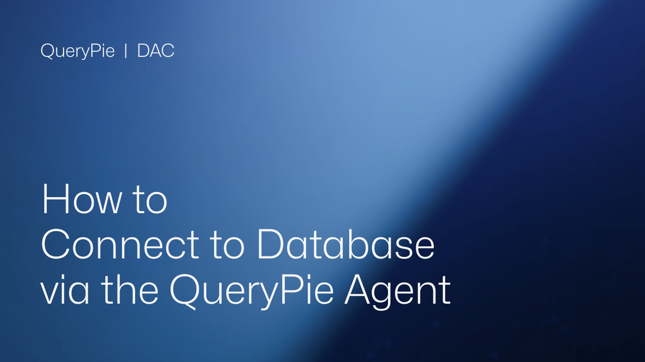 How to Connect to Database via the QueryPie Agent