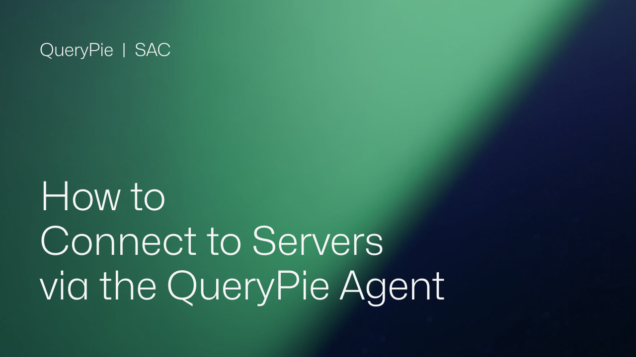 How to Connect to Servers via the QueryPie Agent